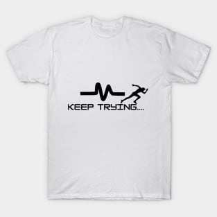 keep trying........ T-Shirt